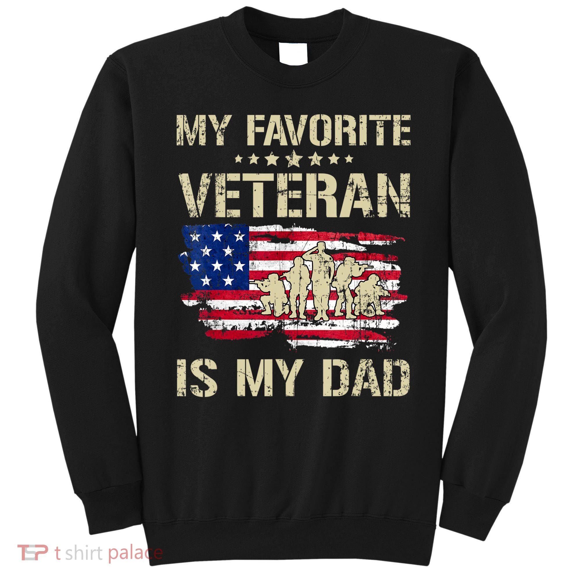 Father Veterans My Favorite Veteran Is My Dad Us Flag Sweatshirt