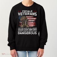 Female Veterans Not Any Less Dangerous Women's Sweatshirt thumb 0