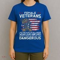 Female Veterans Not Any Less Dangerous T-Shirt thumb 4