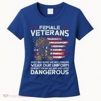 Female Veterans Not Any Less Dangerous Women's T-Shirt thumb 0