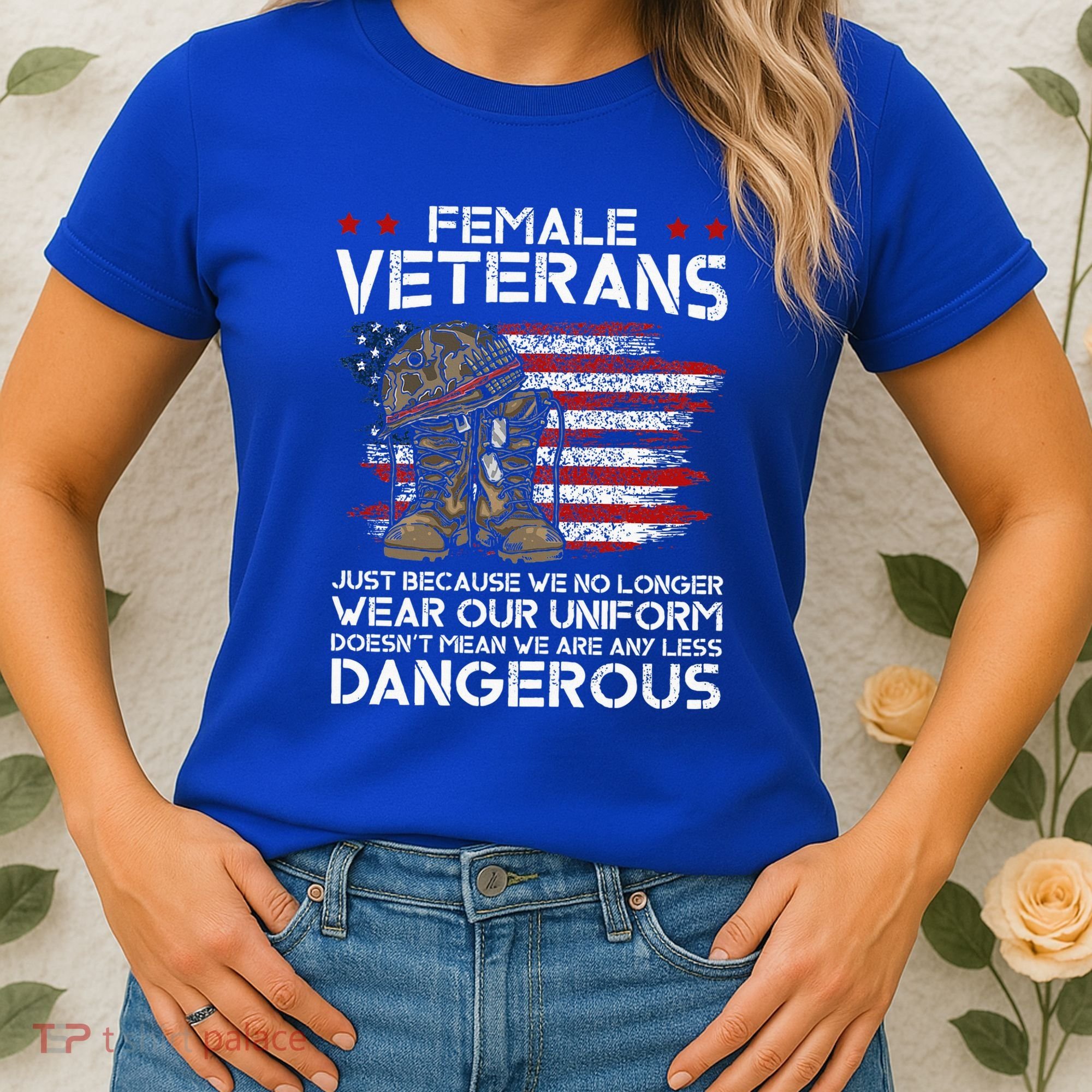 Female Veterans Not Any Less Dangerous Women's T-Shirt