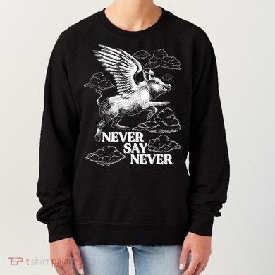 Funny Vintage Never Say Never When Pigs Fly Women's Sweatshirt