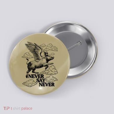 Funny Vintage Never Say Never When Pigs Fly Button