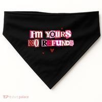 Funny Valentine Quote I'm Yours No Refunds USA-Made Doggie Bandana thumb 0