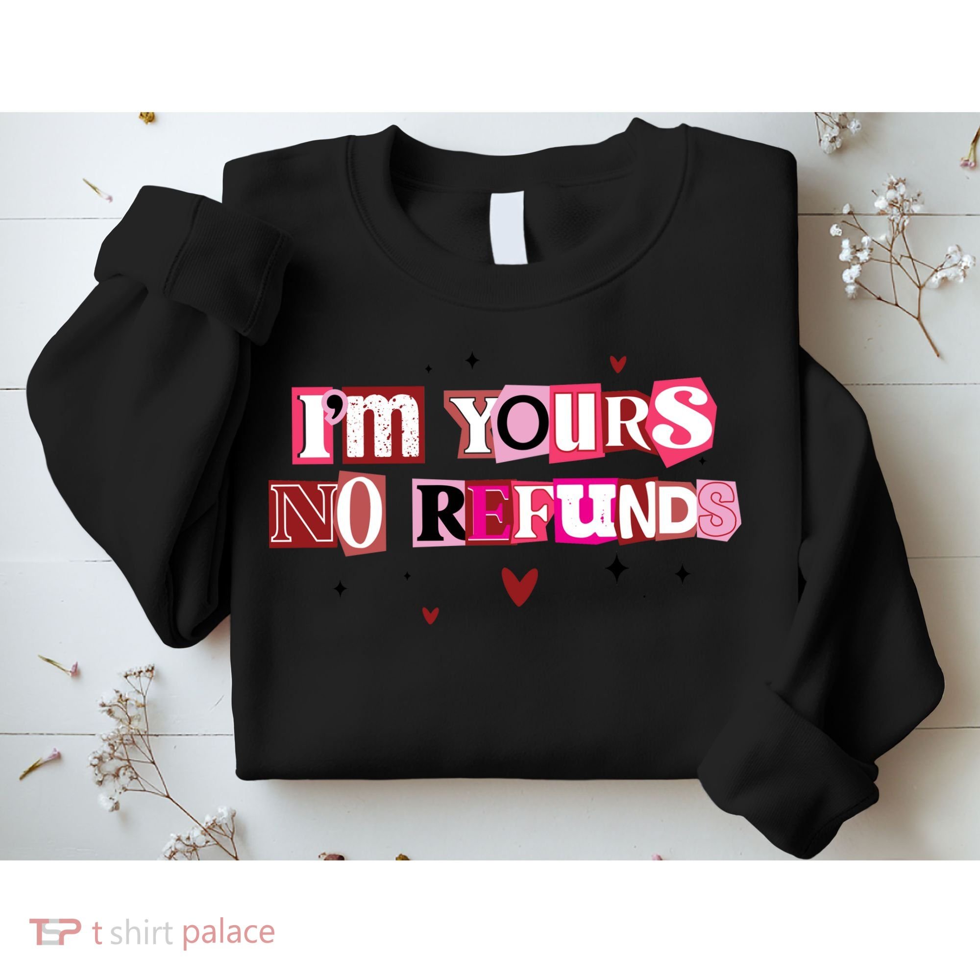 Funny Valentine Quote I'm Yours No Refunds Sweatshirt