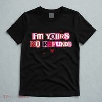 Funny Valentine Quote I'm Yours No Refunds T-Shirt thumb 5