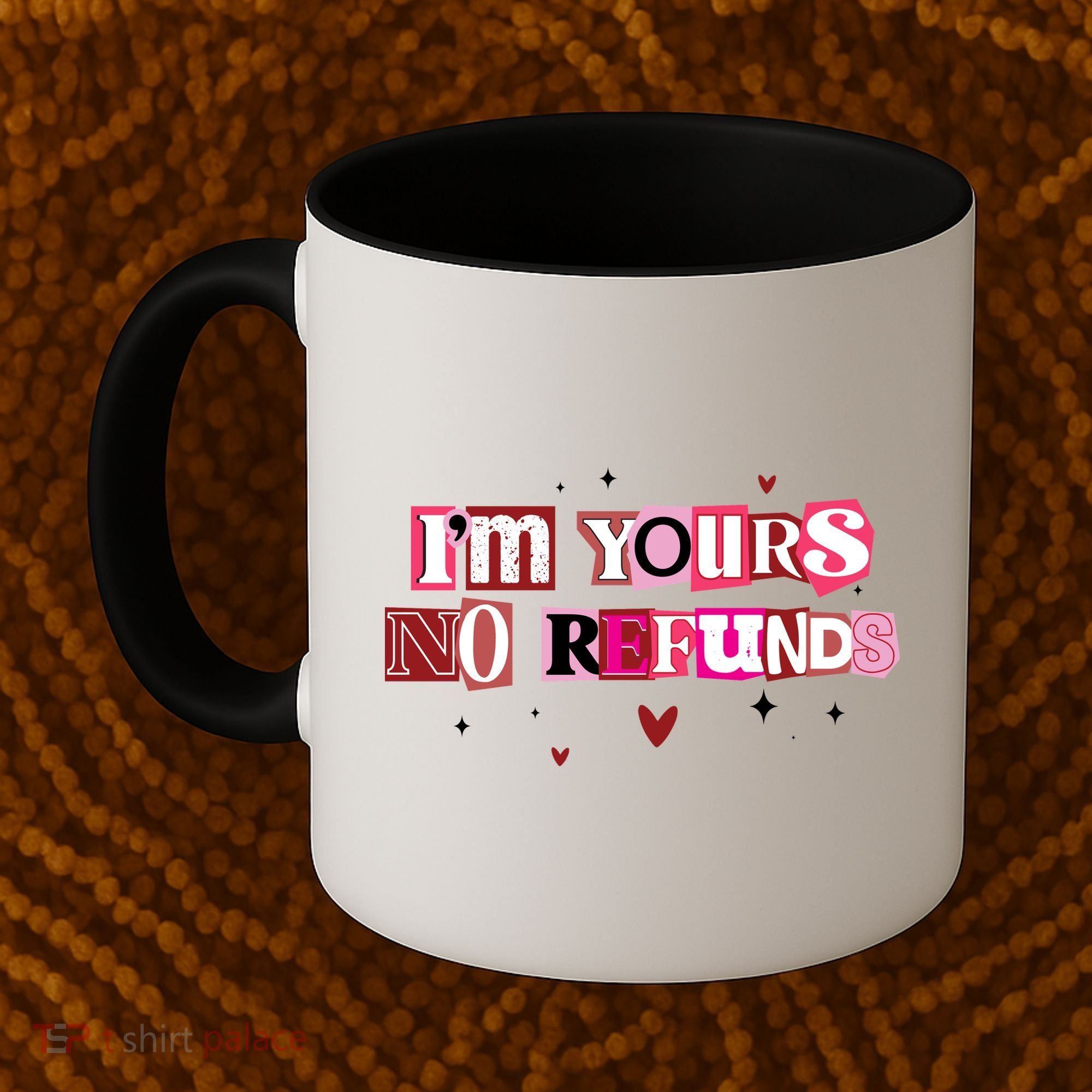 Funny Valentine Quote I'm Yours No Refunds Coffee Mug