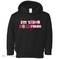 Funny Valentine Quote I'm Yours No Refunds Toddler Hoodie thumb 0