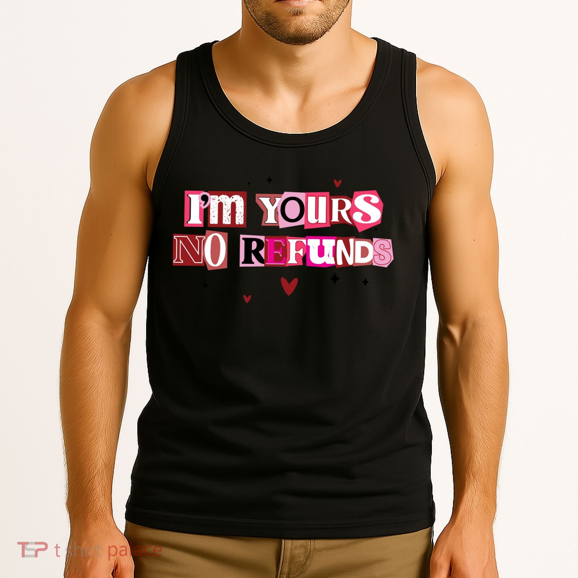 Funny Valentine Quote I'm Yours No Refunds Tank Top