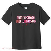 Funny Valentine Quote I'm Yours No Refunds Toddler T-Shirt thumb 0