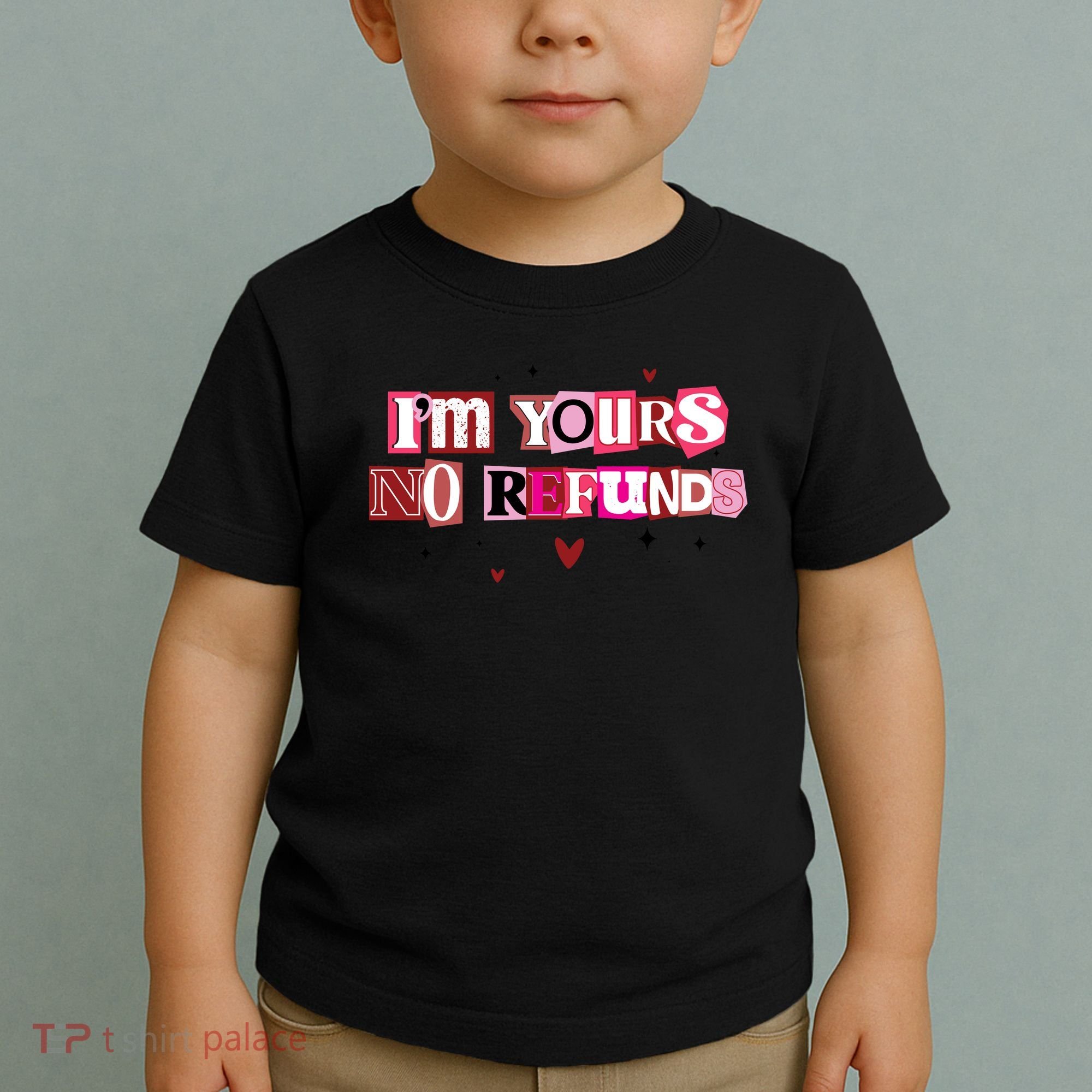 Funny Valentine Quote I'm Yours No Refunds Toddler T-Shirt