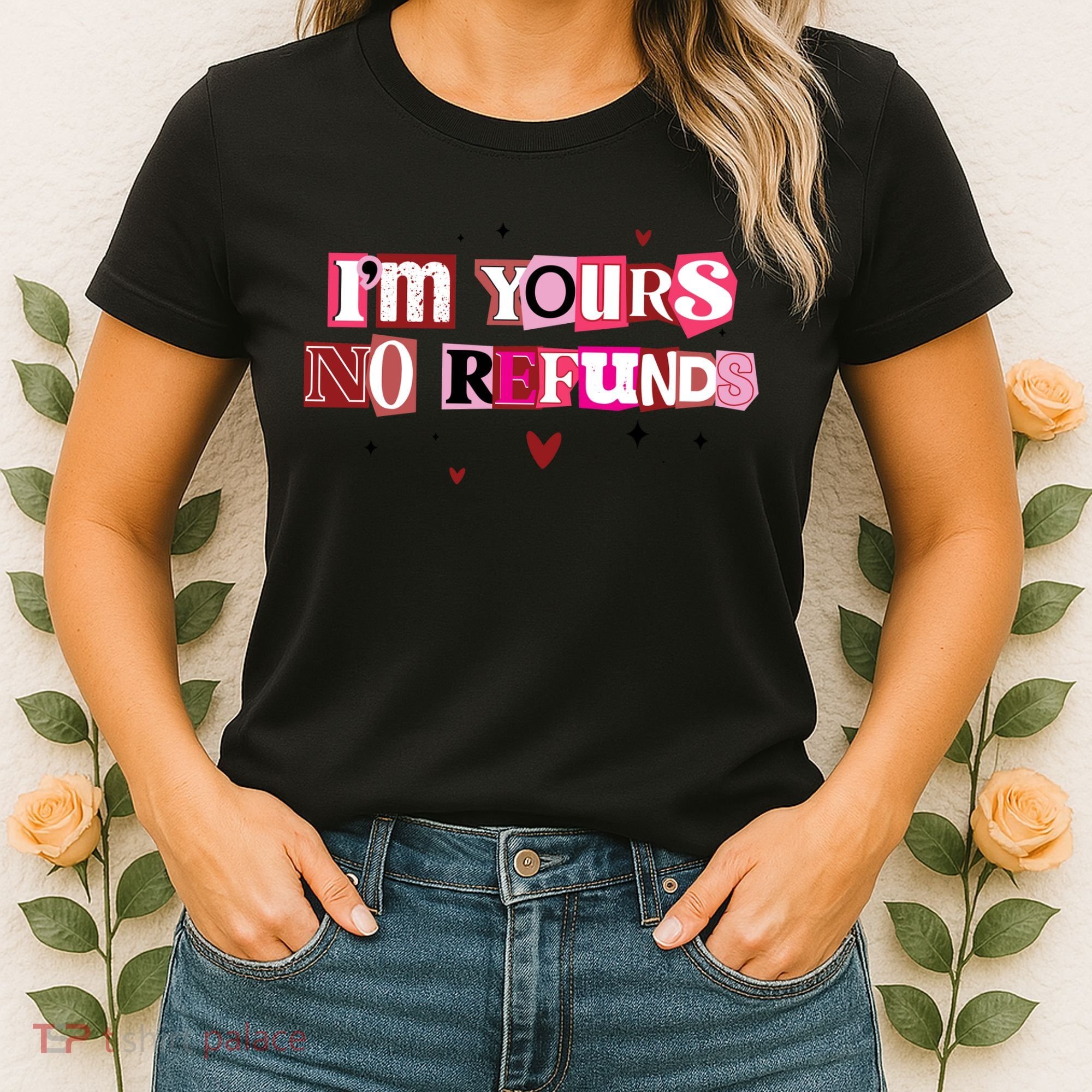 Funny Valentine Quote I'm Yours No Refunds Women's T-Shirt