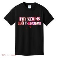 Funny Valentine Quote I'm Yours No Refunds Kids T-Shirt thumb 0