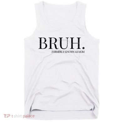 Funny Vintage Retro Bruh Formerly Known As Mom Tank Top