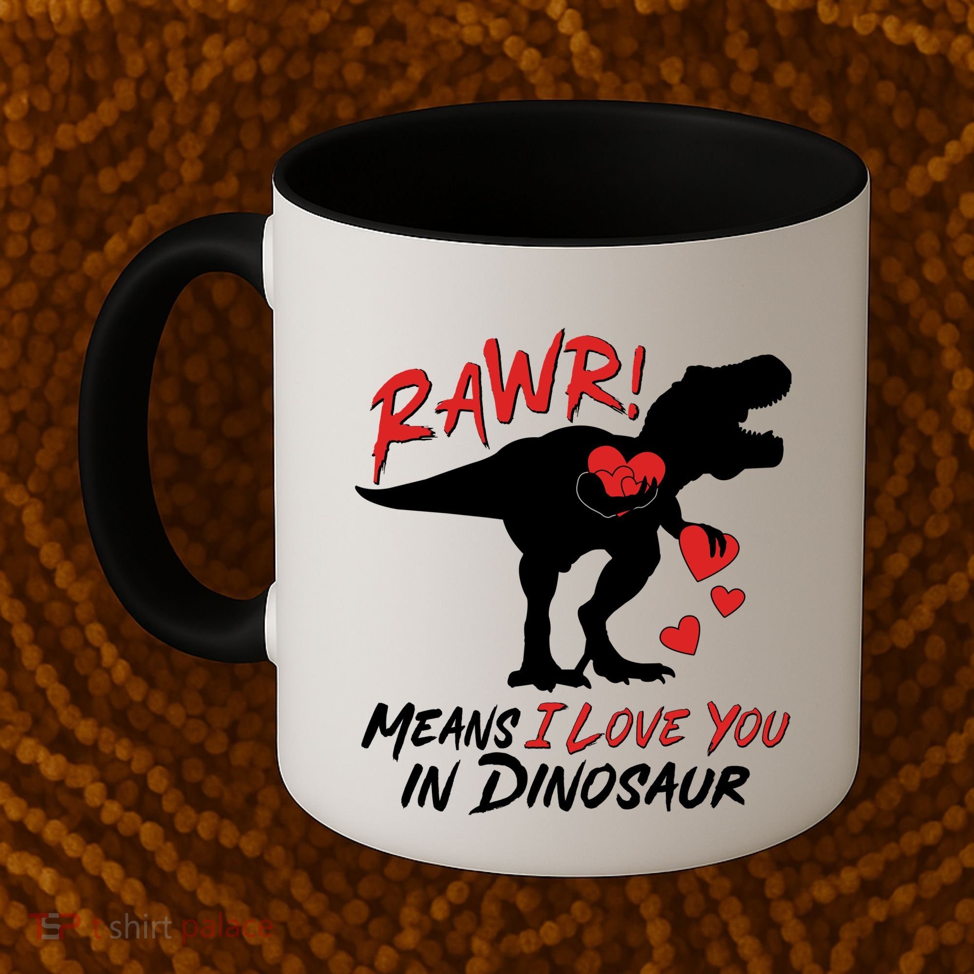 Funny Valentine Rawr Means I Love You In Dinosaur Trex Dinosaur Coffee Mug