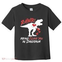 Funny Valentine Rawr Means I Love You In Dinosaur Trex Dinosaur Toddler T-Shirt thumb 0