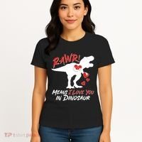 Funny Valentine Rawr Means I Love You In Dinosaur Trex Dinosaur Women's T-Shirt thumb 4