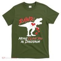 Funny Valentine Rawr Means I Love You In Dinosaur Trex Dinosaur T-Shirt thumb 0