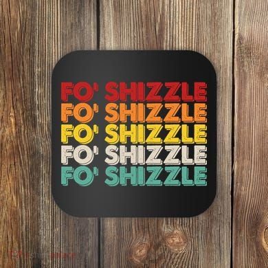 Funny Vintage Retro Fo' Shizzle Coaster