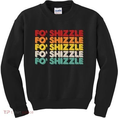 Funny Vintage Retro Fo' Shizzle Kids Sweatshirt