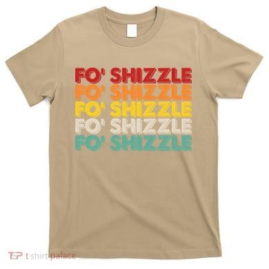Funny Vintage Retro Fo' Shizzle T-Shirt