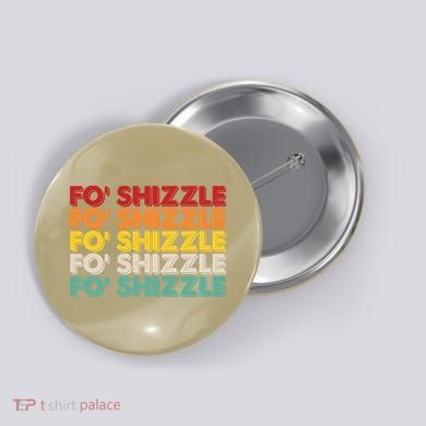 Funny Vintage Retro Fo' Shizzle Button
