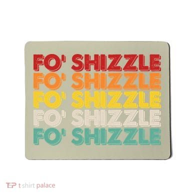 Funny Vintage Retro Fo' Shizzle Mousepad
