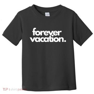 Forever Vacation Summer Break Toddler T-Shirt
