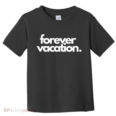 Forever Vacation Summer Break Toddler T-Shirt
