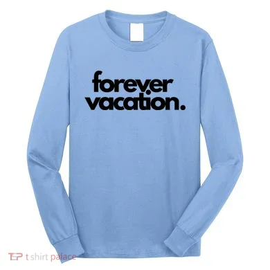 Forever Vacation Summer Break Long Sleeve Shirt