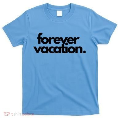 Forever Vacation Summer Break T-Shirt