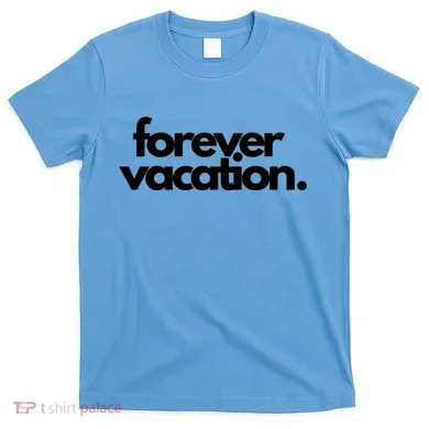 Forever Vacation Summer Break T-Shirt