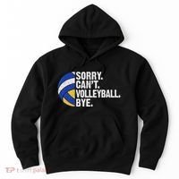Funny Volleyball Sorry Cant Volleyball Bye Volleyball Lover Hoodie thumb 0