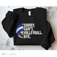 Funny Volleyball Sorry Cant Volleyball Bye Volleyball Lover Sweatshirt thumb 2