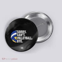 Funny Volleyball Sorry Cant Volleyball Bye Volleyball Lover Button thumb 0