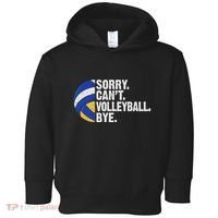 Funny Volleyball Sorry Cant Volleyball Bye Volleyball Lover Toddler Hoodie thumb 0