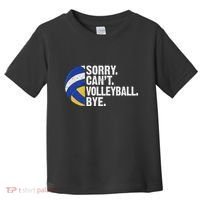 Funny Volleyball Sorry Cant Volleyball Bye Volleyball Lover Toddler T-Shirt thumb 0