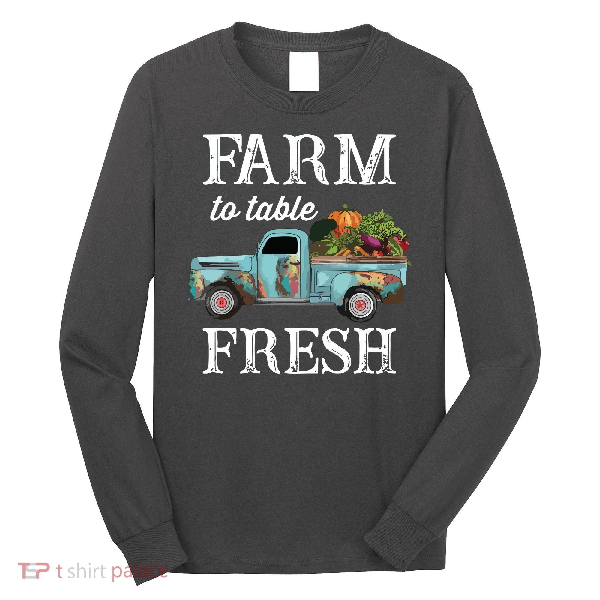 Farm Vegetables Truck Farm To Table Fresh Long Sleeve Shirt