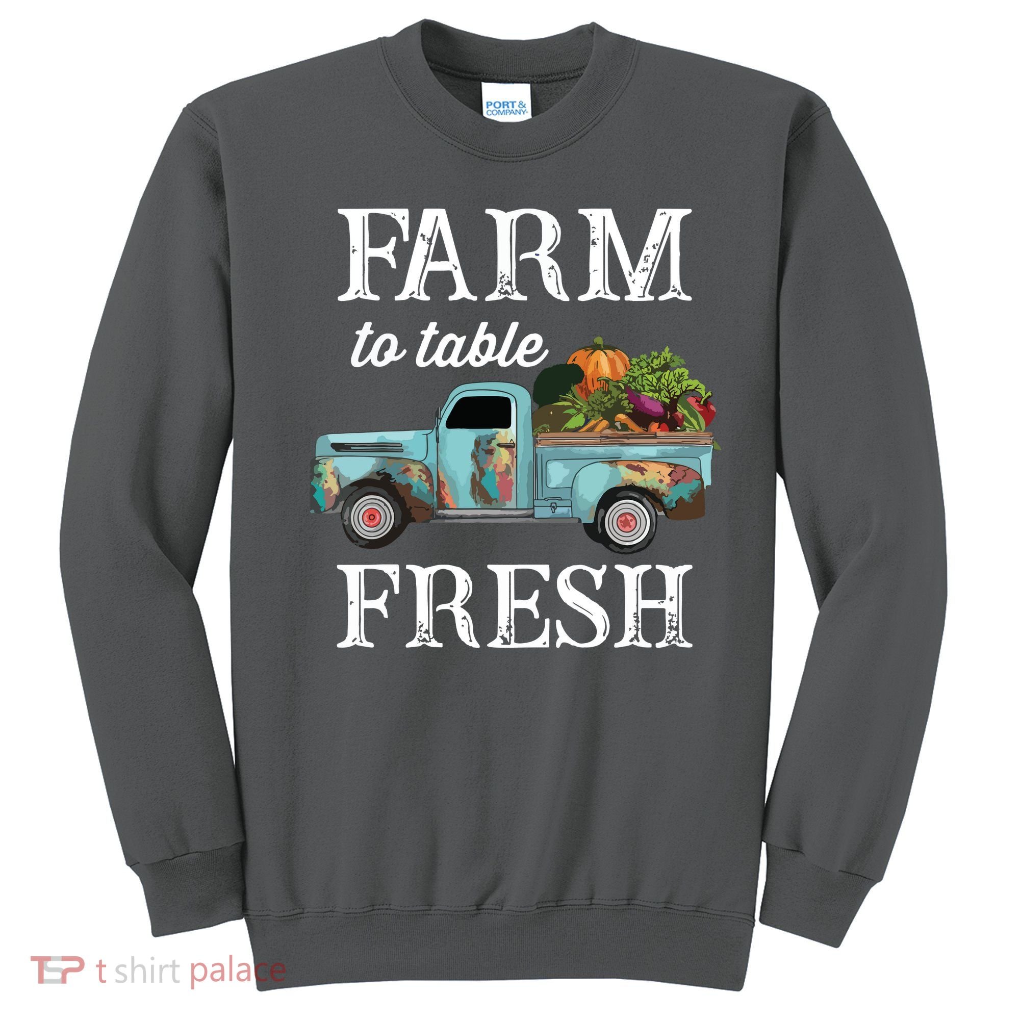 Farm Vegetables Truck Farm To Table Fresh Sweatshirt