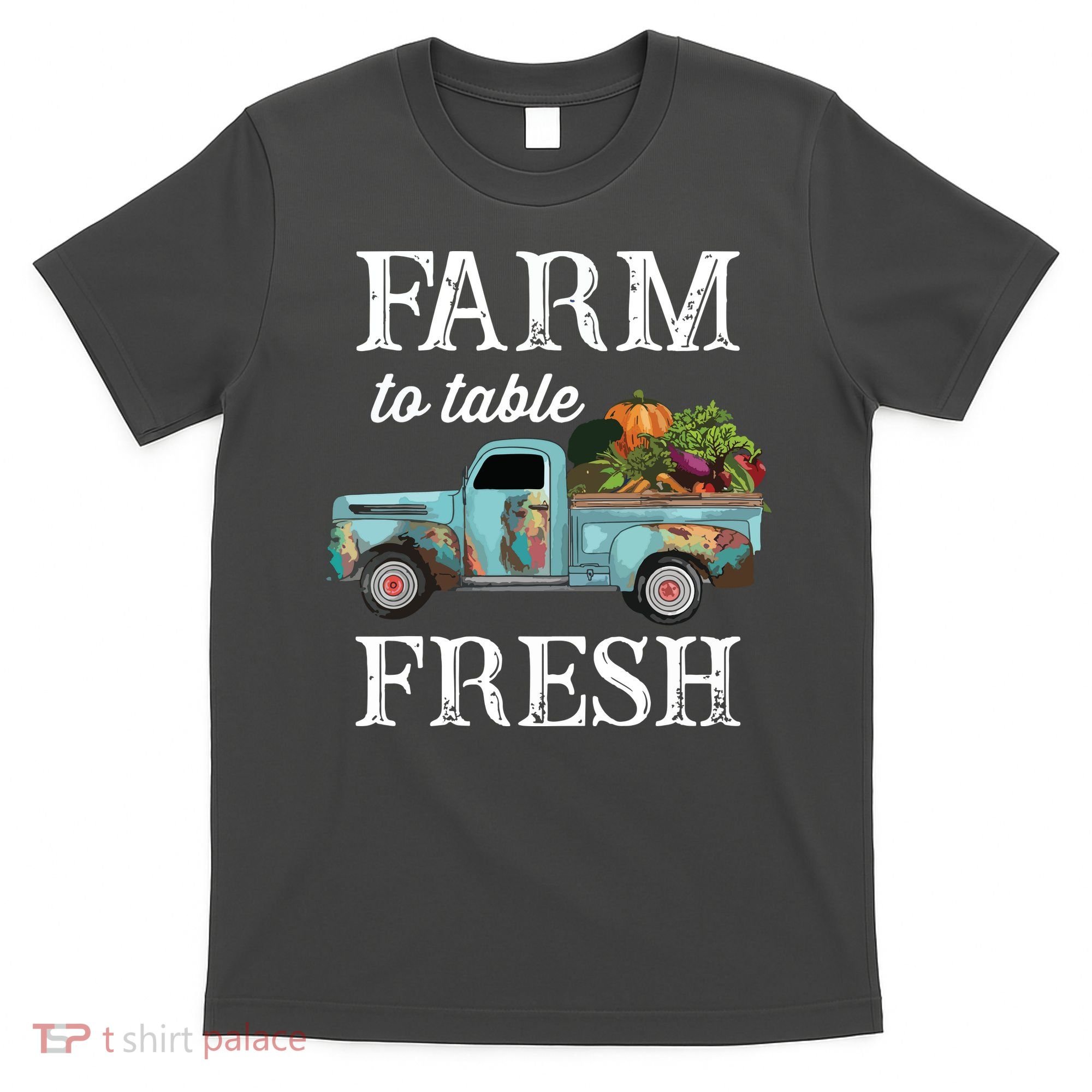 Farm Vegetables Truck Farm To Table Fresh T-Shirt