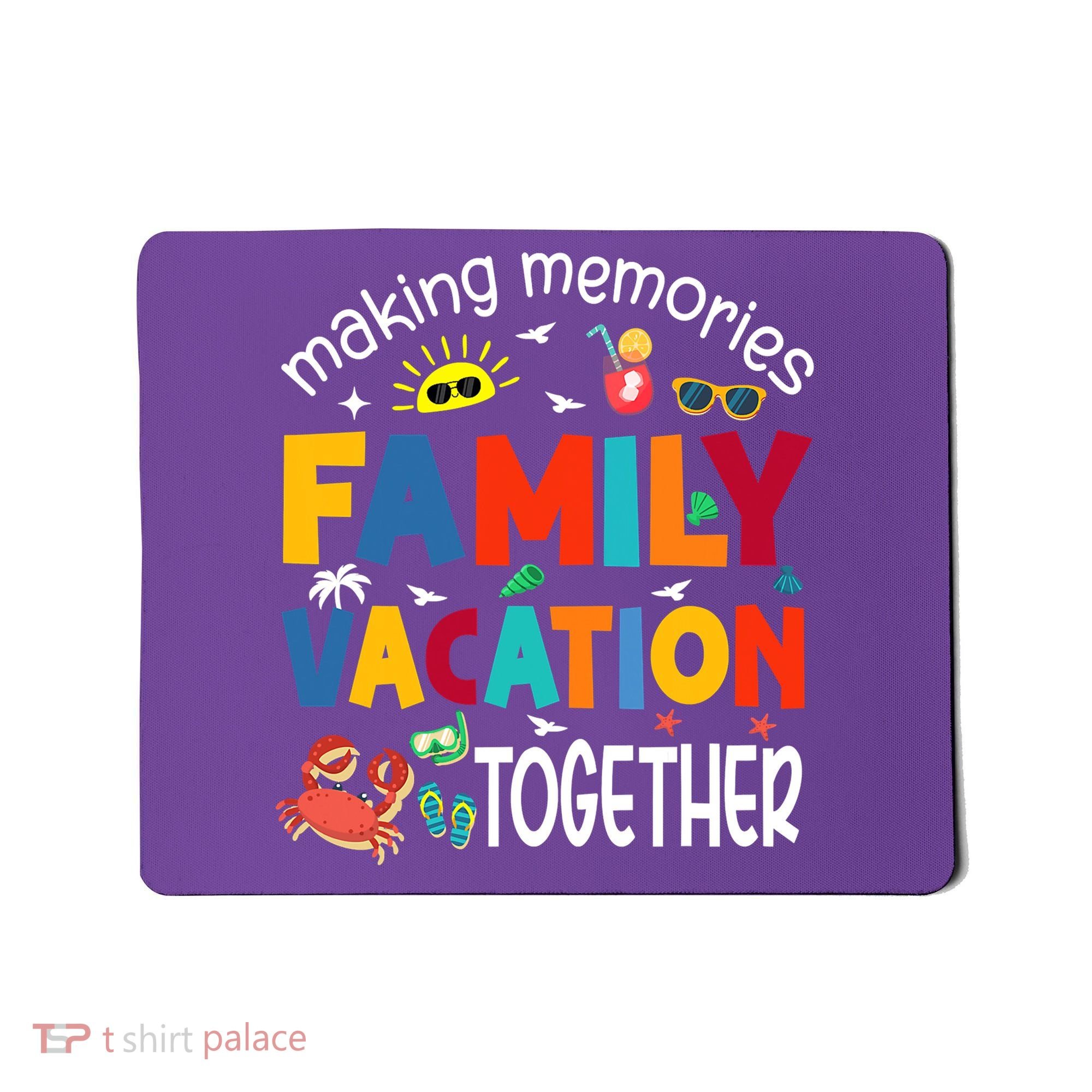 Family Vacation Together Making Memories Matching Family Mousepad