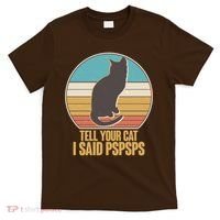 Funny Vintage Tell Your Cat I Said PSPSPS T-Shirt thumb 0