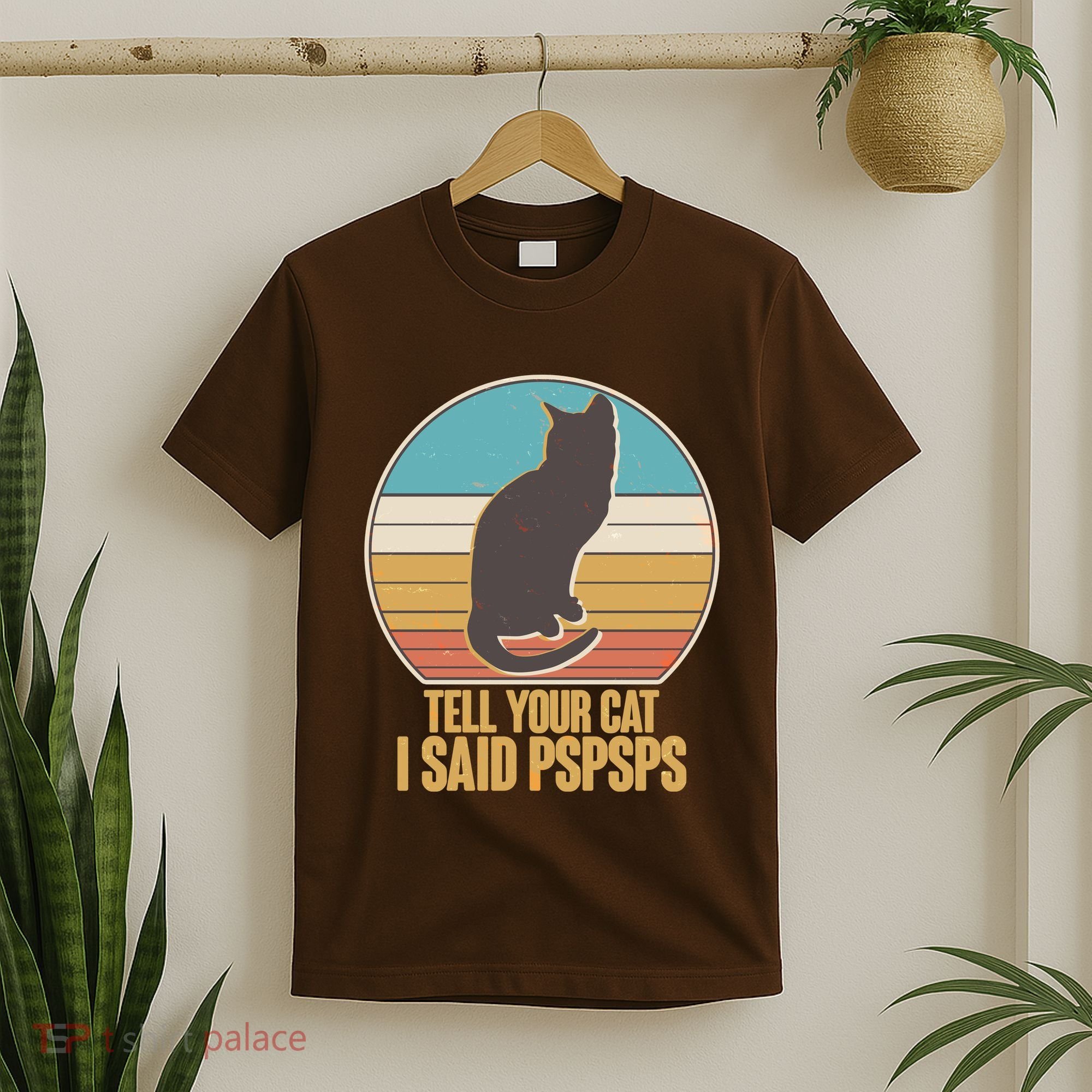 Funny Vintage Tell Your Cat I Said PSPSPS T-Shirt