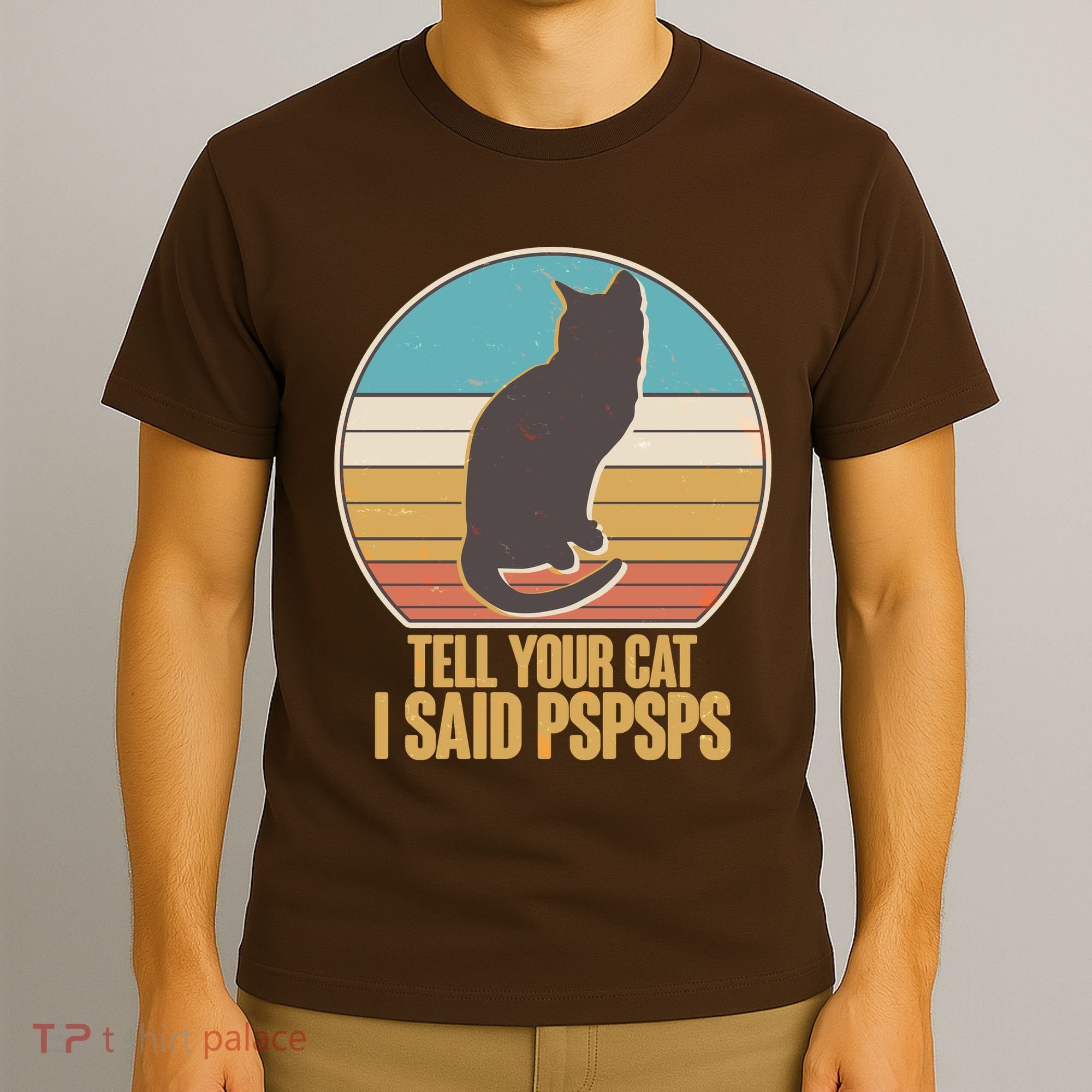 Funny Vintage Tell Your Cat I Said PSPSPS T-Shirt