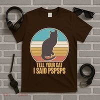 Funny Vintage Tell Your Cat I Said PSPSPS T-Shirt thumb 5