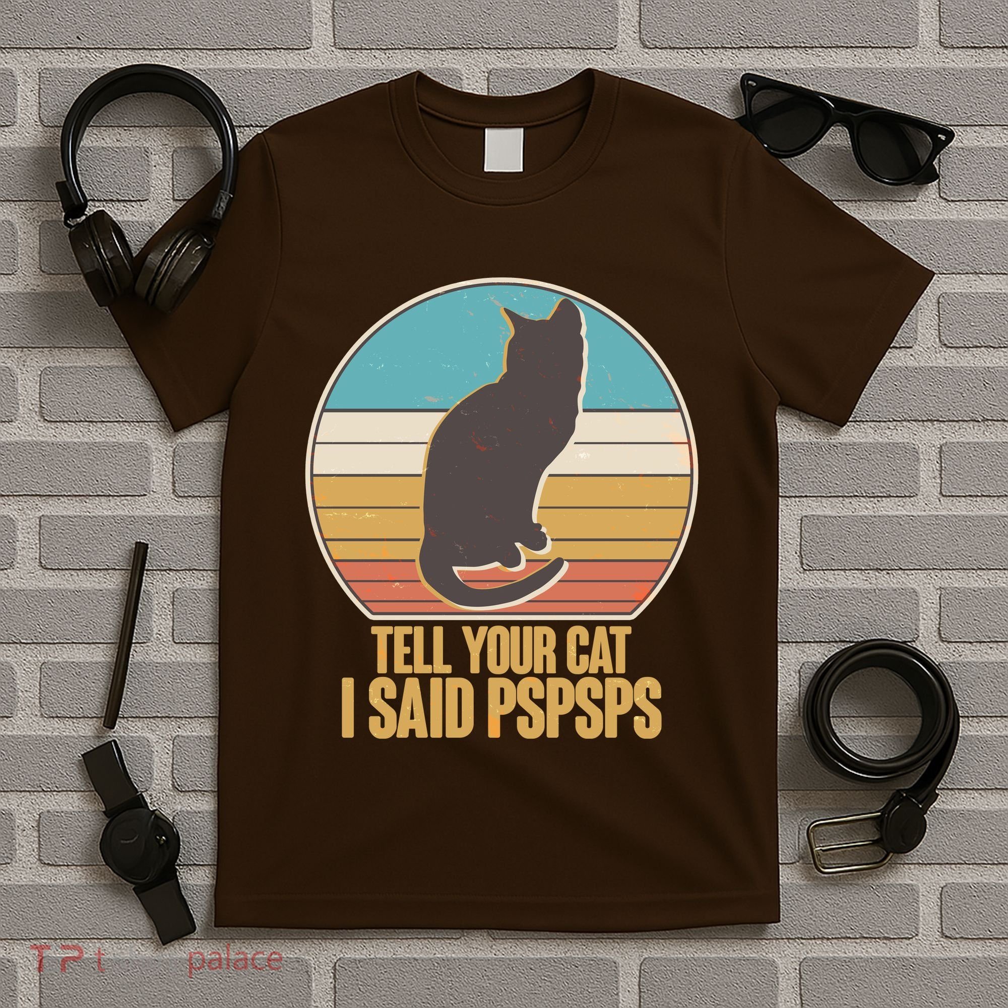 Funny Vintage Tell Your Cat I Said PSPSPS T-Shirt