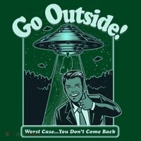 Funny Vintage Ufo Alien Go Outside Worse Case You DonT Come Back T-Shirt thumb 7