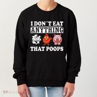 Funny Vegan Vegetarian I Dont Eat Anything That Poops Women's Sweatshirt thumb 0