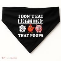 Funny Vegan Vegetarian I Dont Eat Anything That Poops USA-Made Doggie Bandana thumb 0