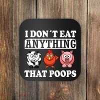 Funny Vegan Vegetarian I Dont Eat Anything That Poops Coaster thumb 0